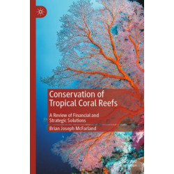 Conservation of Tropical Coral Reefs: A Review of Financial and Strategic Solutions