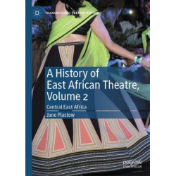 A History of East African Theatre, Volume 2: Central East Africa