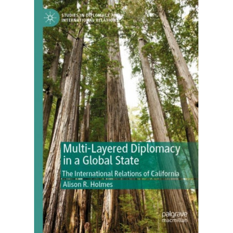 Multi-Layered Diplomacy in a Global State: The International Relations of California