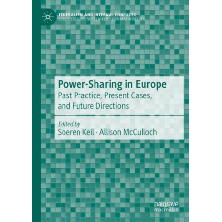 Power-Sharing in Europe: Past Practice, Present Cases, and Future Directions