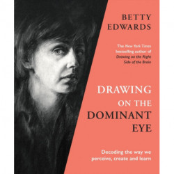 Drawing on the Dominant Eye: Decoding the way we perceive, create and learn