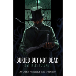 Buried But Not Dead: Lost Tales Vol. 1