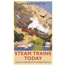 Steam Trains Today: Journeys Along Britain’s Heritage Railways