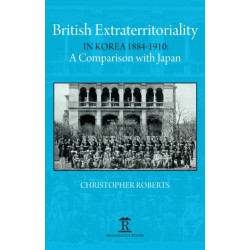 British Extraterritoriality in Korea 1884 – 1910: A Comparison with Japan
