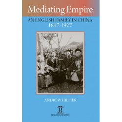 Mediating Empire: An English Family in China, 1817-1927