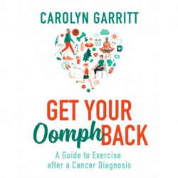 Get Your Oomph Back: A guide to exercise after a cancer diagnosis