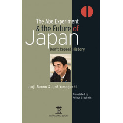 The Abe Experiment and the Future of Japan: Don’t Repeat History
