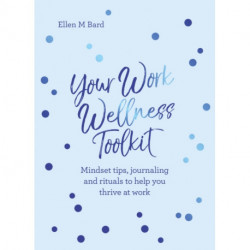 Your Work Wellness Toolkit: Mindset tips, journaling and rituals to help you thrive