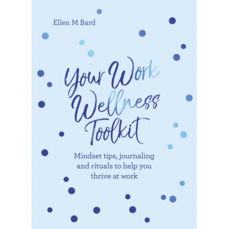 Your Work Wellness Toolkit: Mindset tips, journaling and rituals to help you thrive