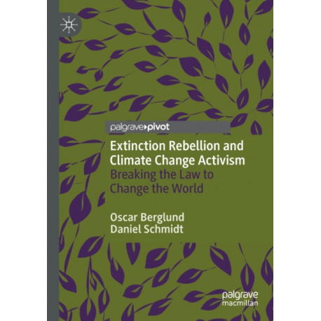 Extinction Rebellion and Climate Change Activism: Breaking the Law to Change the World