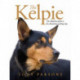 The Kelpie: The Definitive Guide to the Australian Working Dog
