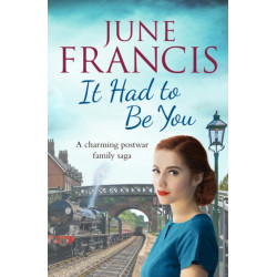 It Had To Be You: A charming postwar family saga