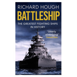 Battleship: The Greatest Fighting Ships in History