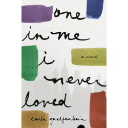 One in Me I Never Loved: A Novel