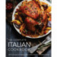 The Complete Italian Cookbook: 200 Classic and Contemporary Italian Dishes Made for the Modern Kitchen