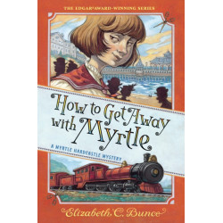 How to Get Away with Myrtle (Myrtle Hardcastle Mystery 2)