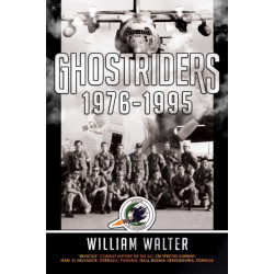 Ghostriders 1976-1995: "Invictus" Combat History of the AC-130 Spectre Gunship, Iran, El Salvador, Grenada, Panama, Iraq, Bosnia-Herzegovina, Somalia