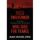 These Englishmen Who Died for France: 1st July 1916: The Bloodiest Day in British History