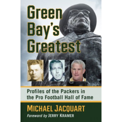 Green Bay's Greatest: Profiles of the Packers in the Pro Football Hall of Fame