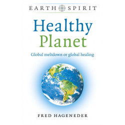 Earth Spirit: Healthy Planet: Global meltdown or global healing