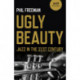 Ugly Beauty: Jazz in the 21st Century