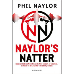 Naylor's Natter: Ideas and advice from the collective wisdom of teachers, as heard on the popular education podcast