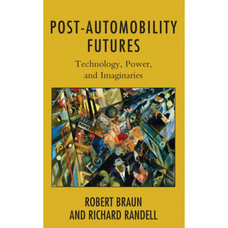 Post-Automobility Futures: Technology, Power, and Imaginaries