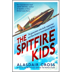 The Spitfire Kids: The generation who built, supported and flew Britain's most beloved fighter