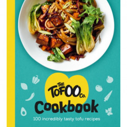 The Tofoo Cookbook: 100 delicious, easy & meat free recipes