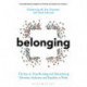 Belonging: The Key to Transforming and Maintaining Diversity, Inclusion and Equality at Work