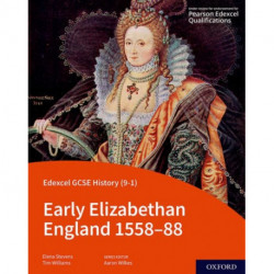 Edexcel GCSE History (9-1): Early Elizabethan England 1558-88 Student Book