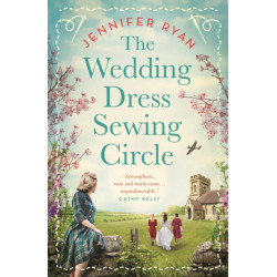 The Wedding Dress Sewing Circle: A heartwarming nostalgic World War Two novel inspired by real events