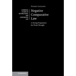 Negative Comparative Law: A Strong Programme for Weak Thought
