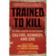 Trained to Kill: The Inside Story of CIA Plots against Castro, Kennedy, and Che