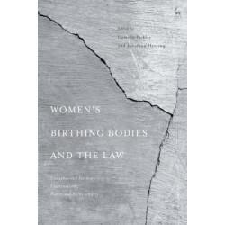 Women’s Birthing Bodies and the Law: Unauthorised Intimate Examinations, Power and Vulnerability
