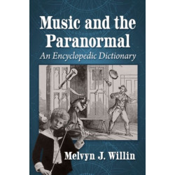 Music and the Paranormal: An Encyclopedic Dictionary