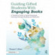 Guiding Gifted Students With Engaging Books: A Teacher's Guide to Social-Emotional Learning Through Reading and Reflection