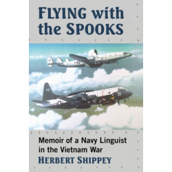 Flying with the Spooks: Memoir of a Navy Linguist in the Vietnam War