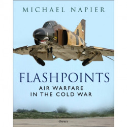 Flashpoints: Air Warfare in the Cold War