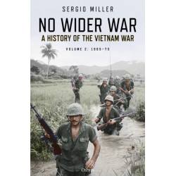 No Wider War: A History of the Vietnam War Volume 2: 1965–75