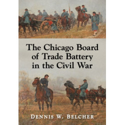 The Chicago Board of Trade Battery in the Civil War