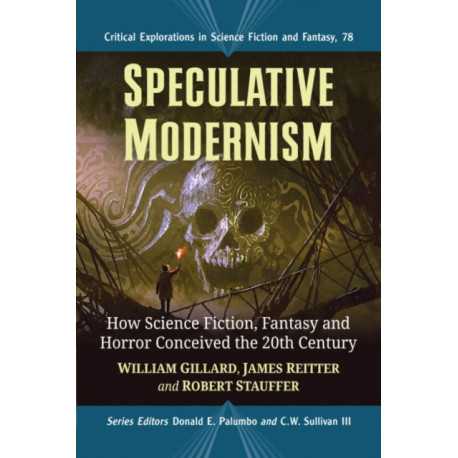 Speculative Modernism: How Science Fiction, Fantasy and Horror Conceived the Twentieth Century