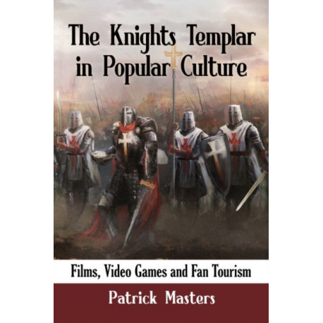 The Knights Templar in Popular Culture: Films, Video Games and Fan Tourism