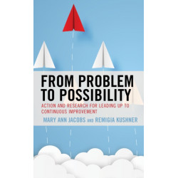 From Problem to Possibility: Action and Research for Leading Up to Continuous Improvement