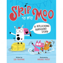 Skip to My Moo: A Rollicking Barnyard Story