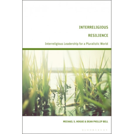 Interreligious Resilience: Interreligious Leadership for a Pluralistic World