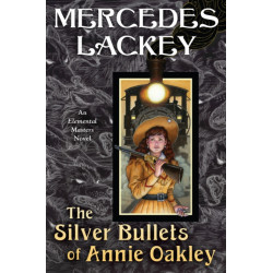 The Silver Bullets of Annie Oakley: An Elemental Masters Novel