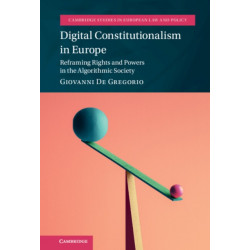 Digital Constitutionalism in Europe: Reframing Rights and Powers in the Algorithmic Society