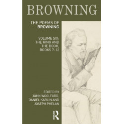 The Poems of Robert Browning: Volume Six: The Ring and the Book, Books 7-12