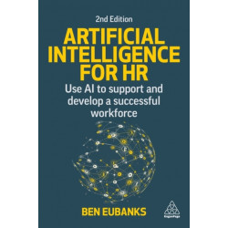 Artificial Intelligence for HR: Use AI to Support and Develop a Successful Workforce